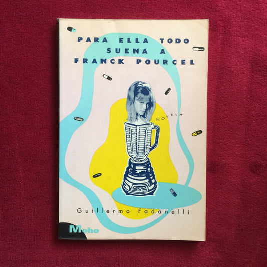 Guillermo Fadanelli. Para ella todo suena a Franck Pourcel. Libro.