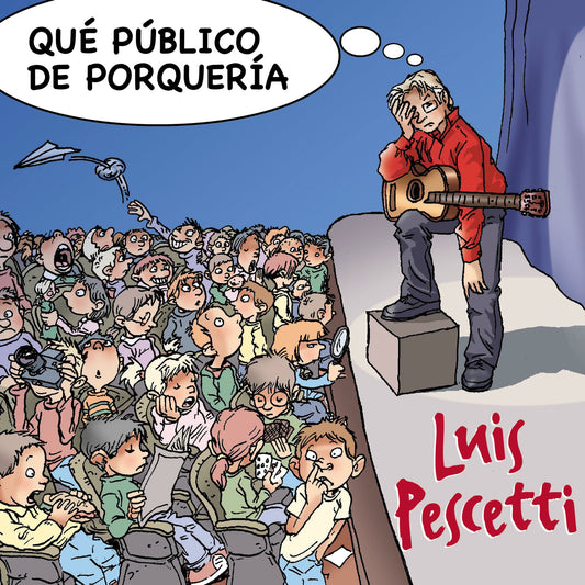 Luis Pescetti – Que Público de Porquería. Cd en buen estado.