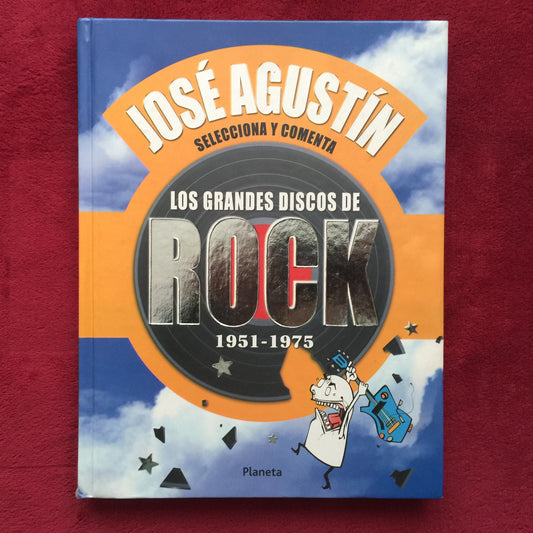 José Agustín. Los grandes discos del ROCK 1951-1975. Libro.