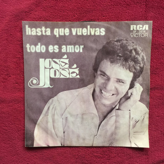 José José. Hasta que vuelvas / Todo es amor. 7". En buen estado. formato muerto