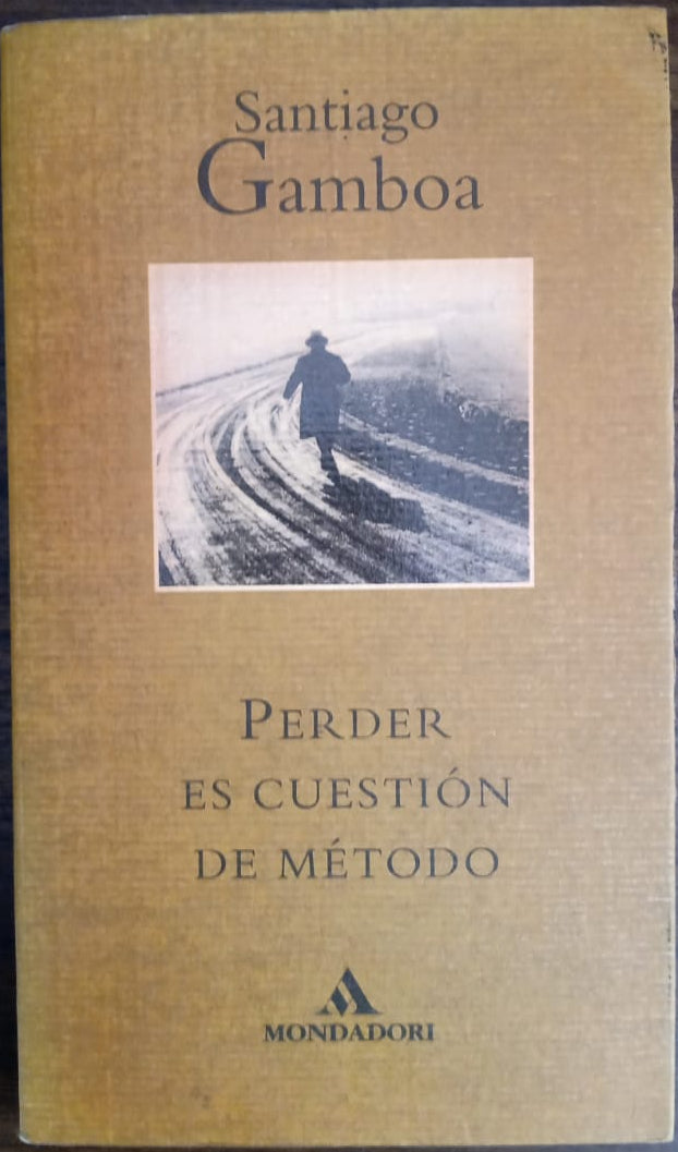 Santiago Gamboa: Perder es cuestión de método. Libro.