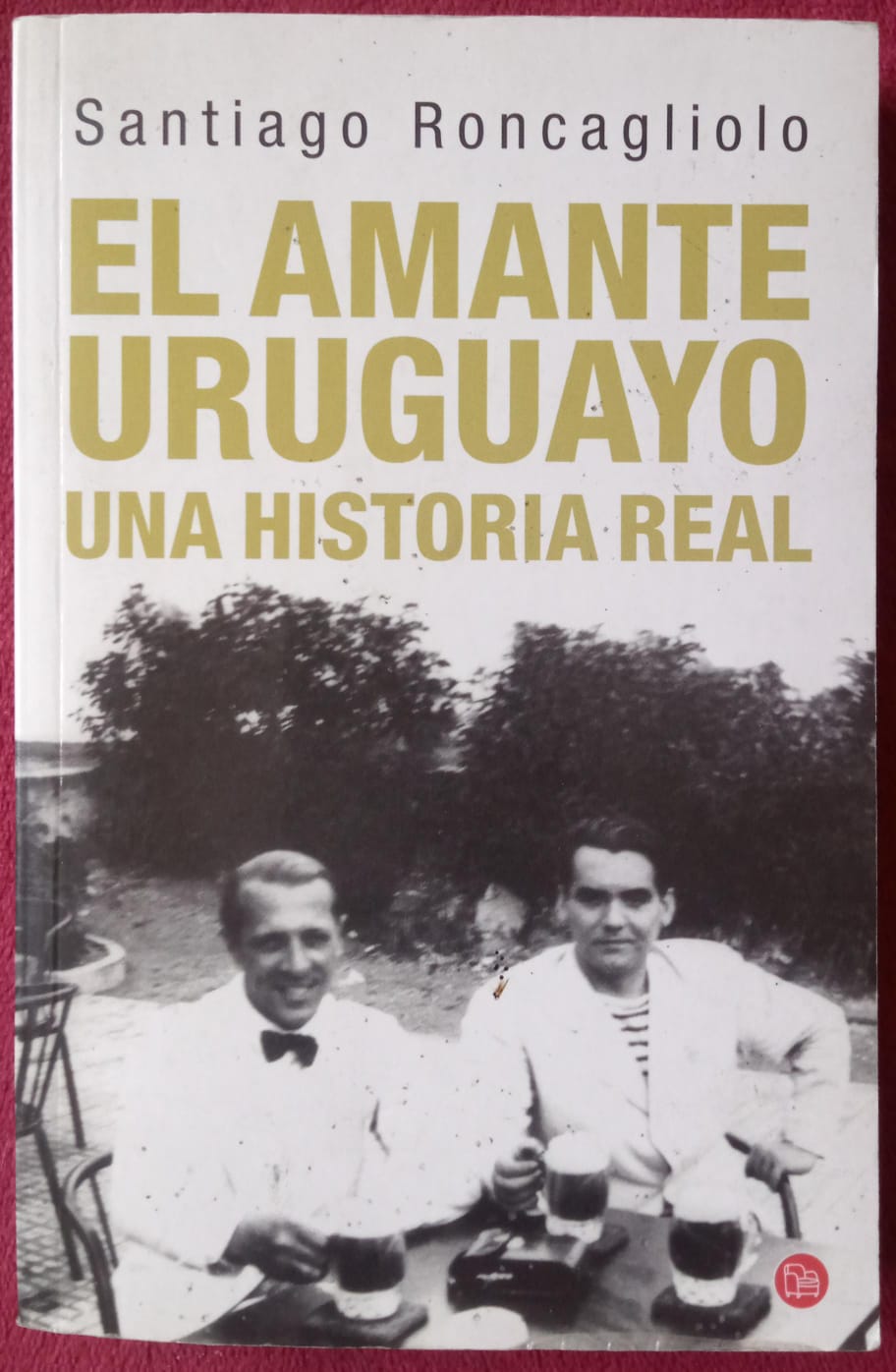 El amante uruguayo: Una historia real. Santiago Roncagliolo. Libro.