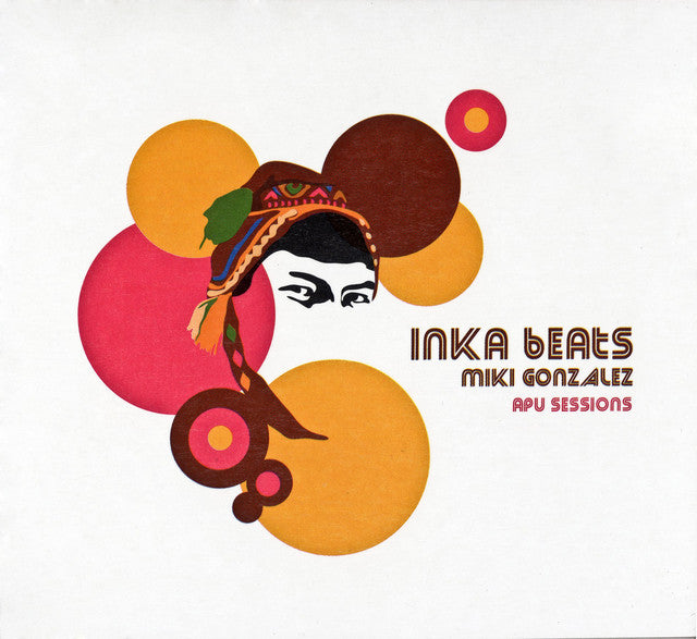 Miki González – Inka Beats: Apu Sessions. Cd.